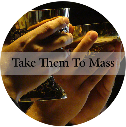 Take Them to Mass